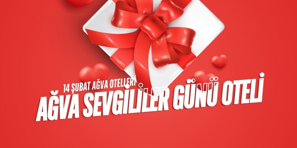 14 Şubat Otelleri Ağva 'da Sevgililer Günü Oteli